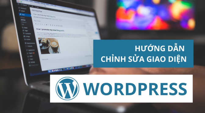 Hướng dẫn chỉnh sửa giao diện WordPress theo nhiều cách