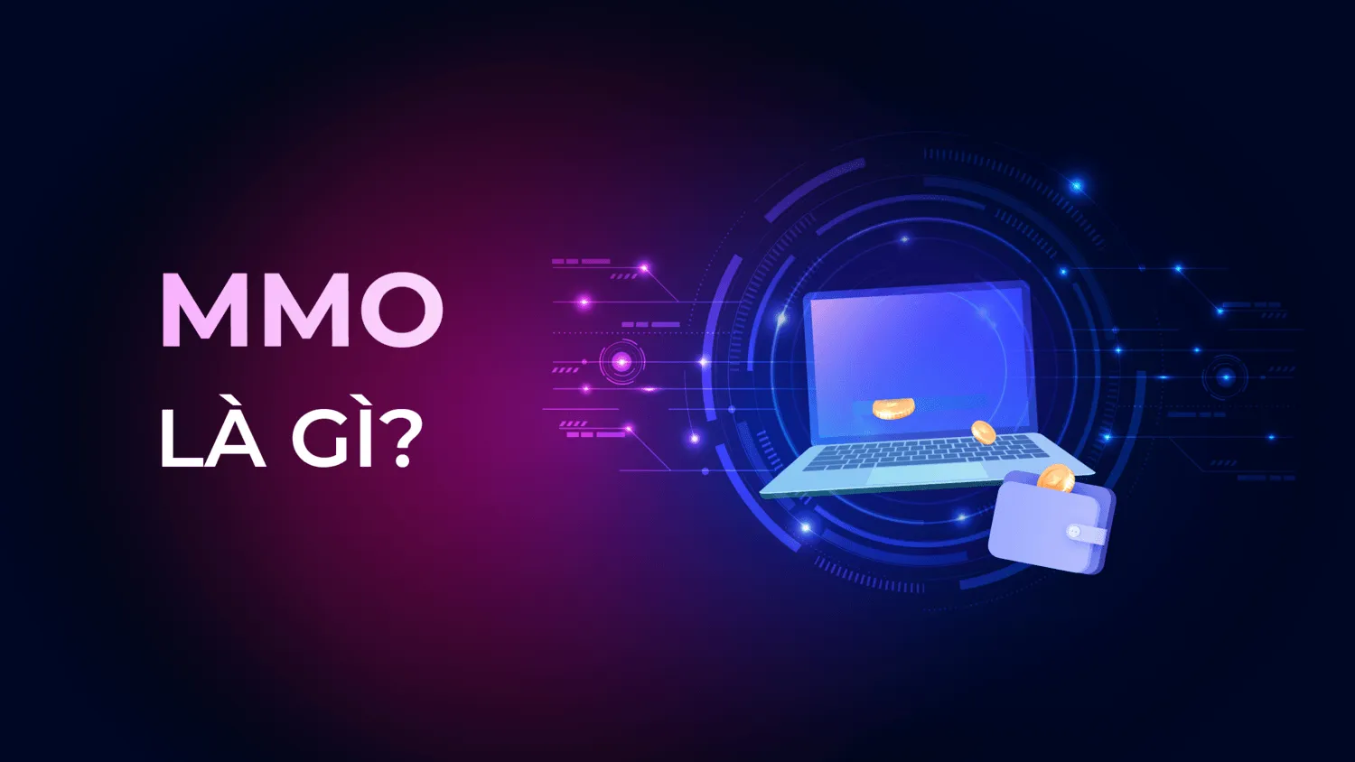 MMO là gì? Các hình thức MMO kiếm tiền hiệu quả 2022 | Việt Nét