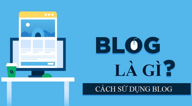 Blog là gì và cách sử dụng như thế nào? | Việt Nét