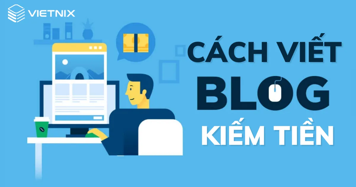 Cách viết blog kiếm tiền