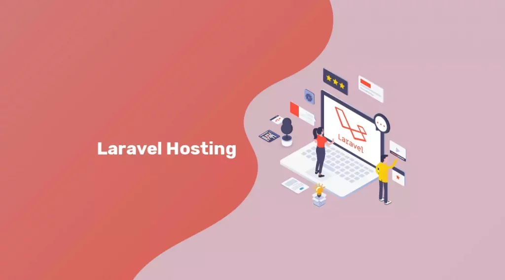 Laravel Hosting là gì? Ưu và nhược điểm của Laravel Hosting