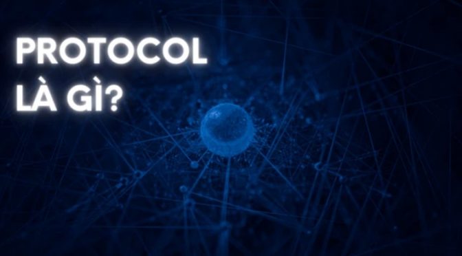 Giải đáp Protocol là gì? Những kiến thức cơ bản về Protocol