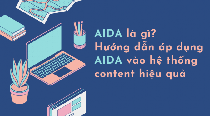 AIDA là gì? Cách ứng dụng AIDA vào hệ thống content hiệu quả
