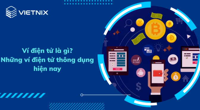 Ví điện tử là gì? Top 7 ví điện tử thông dụng nhất hiện nay