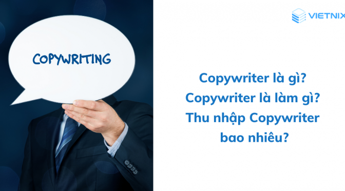 Copywriter là gì? Phân biệt Copywriter và Content Writer