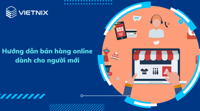 Hướng dẫn 7 bước bán hàng online dành cho người mới