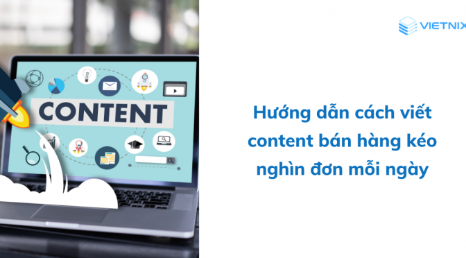 Cách viết content bán hàng hiệu quả, kéo nghìn đơn mỗi ngày