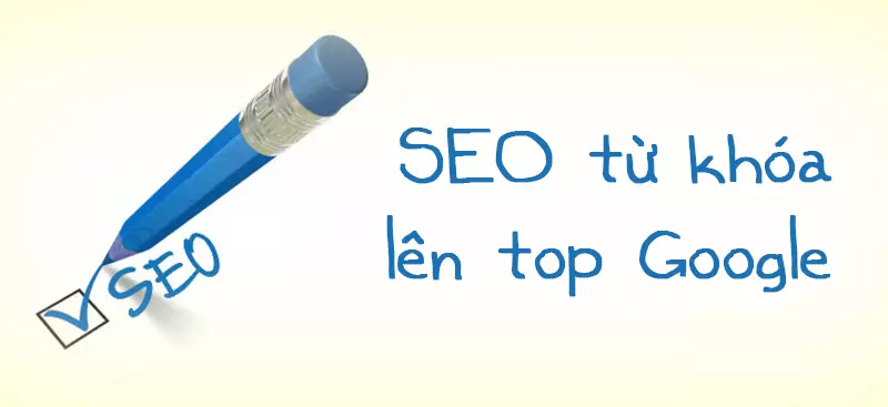 Cách để SEO từ khóa lên top Google