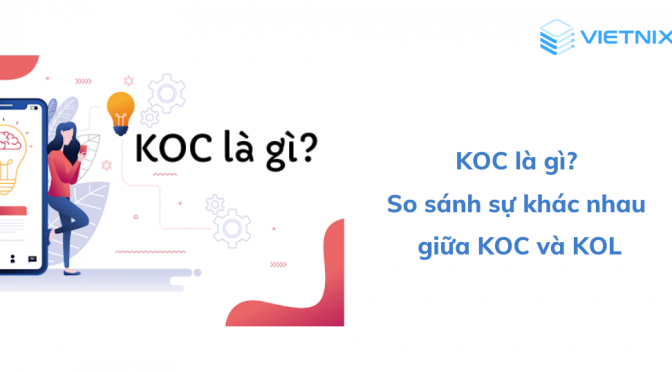 KOC là gì? So sánh chi tiết sự khác nhau giữa KOC và KOL