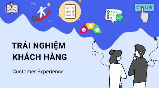 Trải nghiệm khách hàng là gì? Vai trò trải nghiệm khách hàng
