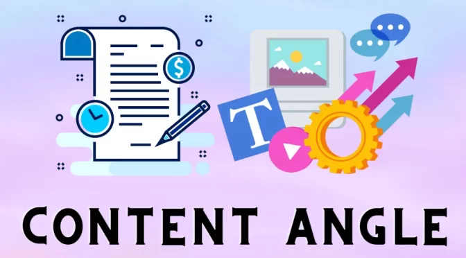 Content Angle là gì? So sánh Content Angle và Content Pillar
