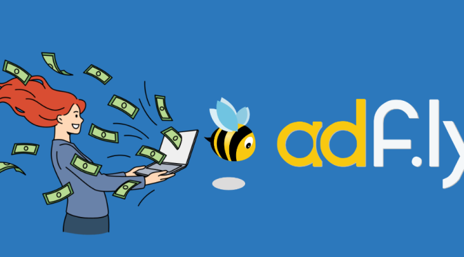 Adfly là gì? Hướng dẫn kiếm tiền bằng Adf.ly hiệu quả