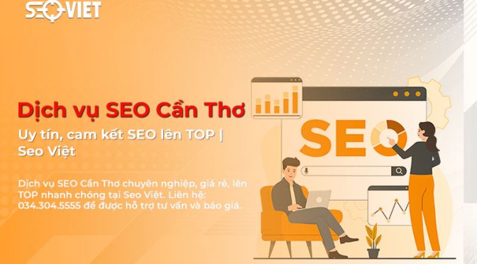 Dịch vụ SEO Cần Thơ uy tín, cam kết SEO lên TOP | Seo Việt