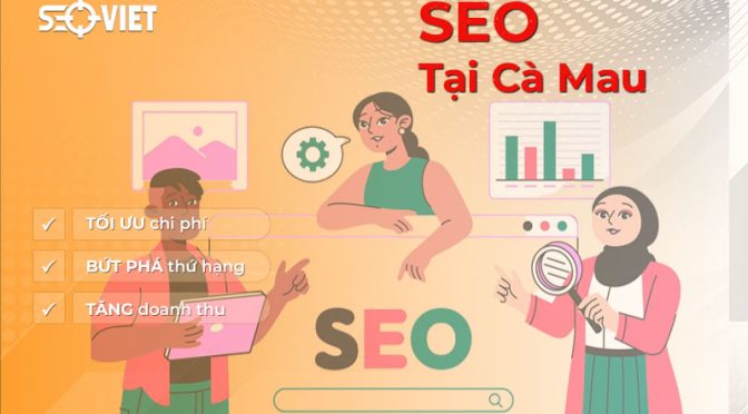 Dịch Vụ Seo Tại Cà Mau Lên TOP Bền Vững & Tăng Doanh Số